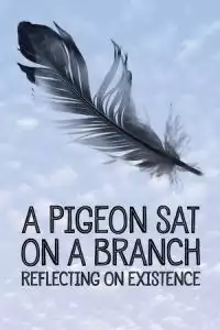 A Pigeon Sat on a Branch Reflecting on Existence (En duva satt p en gren och funderade p tillvaron) (2014)